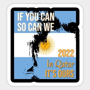 If you can, so can we. Argentina champion 2022 Sticker